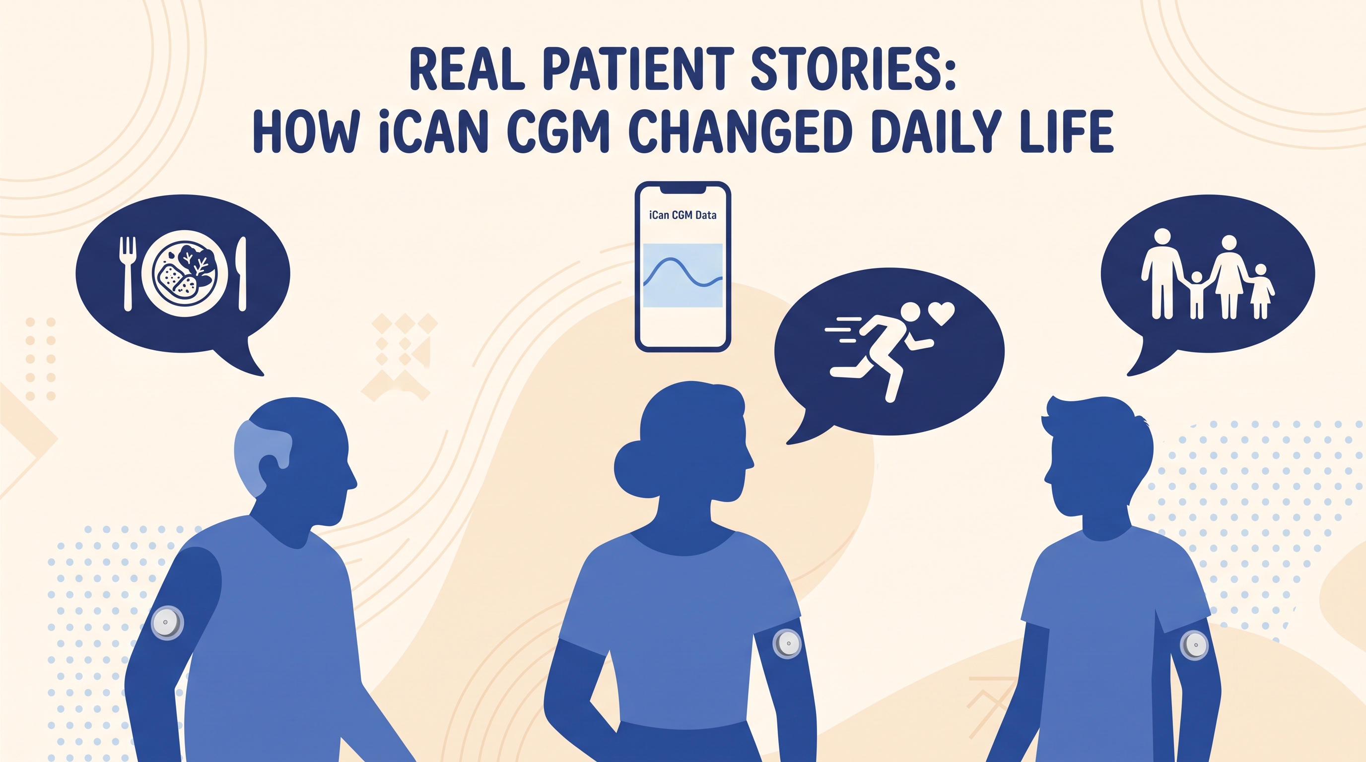 Real Patient Stories: How iCan CGM Changed Daily Life